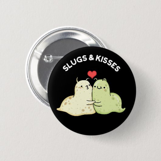 Slugs and Kisses Funny Slug Pun Dark BG Button (Vorne & Hinten)