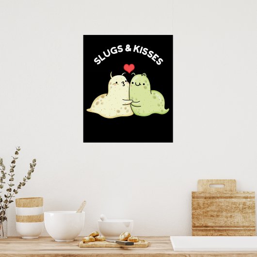 Slugs and Kisses Funny Slug Pun Dark BG Poster (Küche)