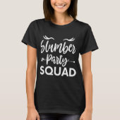 Slumber Party Squad , Funny Sleepover Zitat T-Shirt (Vorderseite)