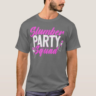 Slumber Party Squad Sleepover Pajama Girls Night  T-Shirt