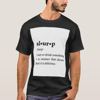 Slurp - Bedeutung .png T-Shirt