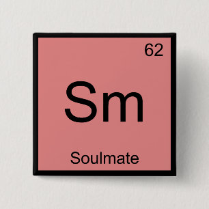 Sm - Soulmate Lustiges Chemie-Element-Symbol T-Shi Button