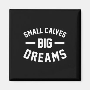 Small Calves Big Dreams Bodybuilding Gym Joke Magnet