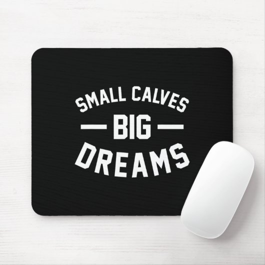 Small Calves Big Dreams Bodybuilding Gym Joke Mousepad (Mit Mouse)