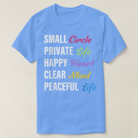 Small Circle Private Life Happy Heart Clear Mind P T-Shirt (Design vorne)