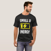 Small Dick Energy Funny Small D Energy Bde Big Dic T-Shirt (Vorne ganz)