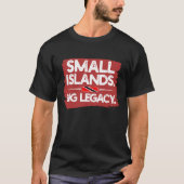 Small Islands Big Legacy – Pride Statement T-Shirt (Vorderseite)