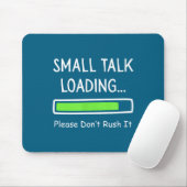 Small Talk Loading Please Don't Rush It Funny Anti Mousepad (Mit Mouse)
