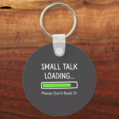 Small Talk Loading Please Don't Rush It Funny Anti Schlüsselanhänger (Vorderseite)