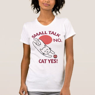 Small Talk Nein. Katze Ja! Katze Liebhaber Introve T-Shirt