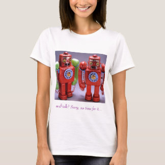 Small Talk? Tut mir leid, keine Zeit dafür... T-Shirt