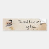 Small things Inspirational Quote Chickadee Bird Autoaufkleber (Vorne)