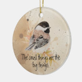 Small things Inspirational Quote Chickadee Bird Keramik Ornament (Links)