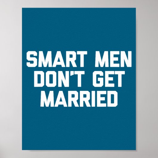 Smart Men Don't Get Married Shirt Funny Cool Shirt Poster (Vorne)