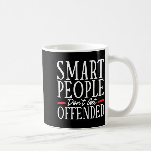 Smart People Don't Get Offended Kaffeetasse (Rechts)