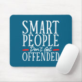 Smart People Don't Get Offended  Mousepad (Mit Mouse)