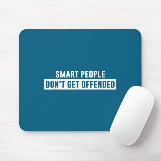 Smart People Don't Get Offended Sarcastic Saying  Mousepad (Mit Mouse)