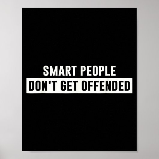 Smart People Don't Get Offended Sarcastic Saying  Poster (Vorne)
