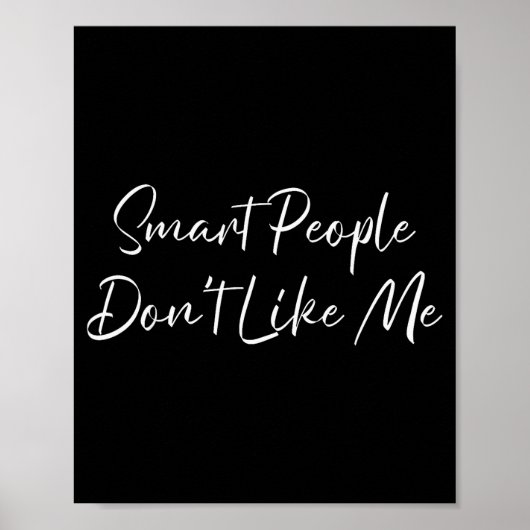 Smart People Don't Like Me Litical Saying  Poster (Vorne)