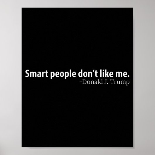 Smart People Don't Like Me Litical Saying  Poster (Vorne)