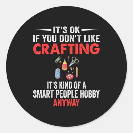 Smart People Hobby Crafting - Funny Crafters Runder Aufkleber (Vorderseite)