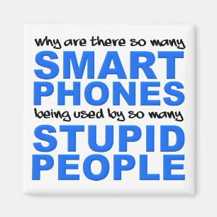 Smart Phones Stupid People Funny Kühlschrankmagnet