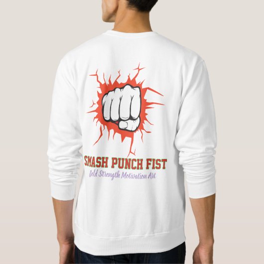 Smash Punch Fist – Bold Strength Motivation Art Sweatshirt (Rückseite)