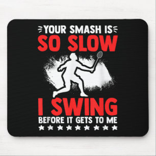 Smash So Slow Racket Federball Hobby Badminton Spi Mousepad