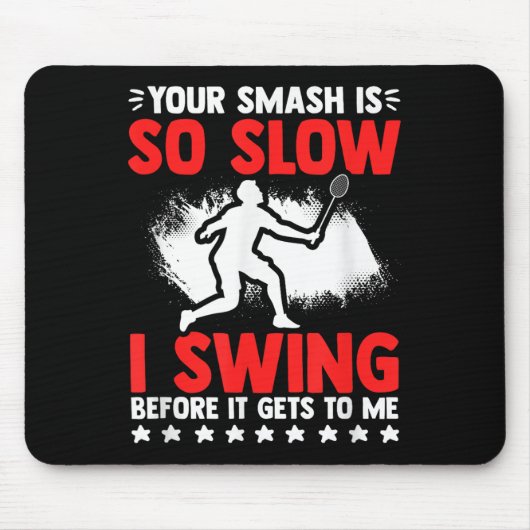 Smash So Slow Racket Federball Hobby Badminton Spi Mousepad (Vorne)