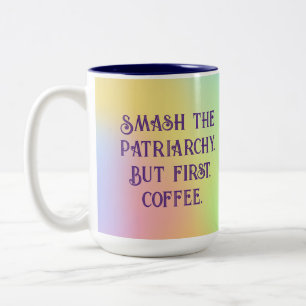 "Smash The Patriarchy. But First, Coffee." Zweifarbige Tasse