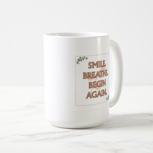 Smile. Breathe. Begin Again. | 15 oz Mug | Gift Kaffeetasse (VorderseiteRechts)
