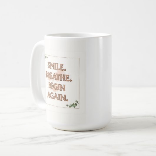 Smile. Breathe. Begin Again. | 15 oz Mug | Gift Kaffeetasse (Vorderseite Links)