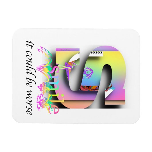 Smile It could Be Worse Refrigerator  Magnet (Horizontal)