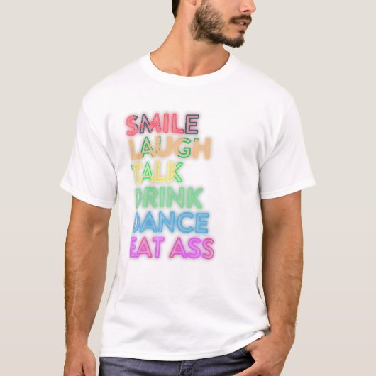 Smile Laugh Talk Drink Tanz T-Shirt (Vorderseite)