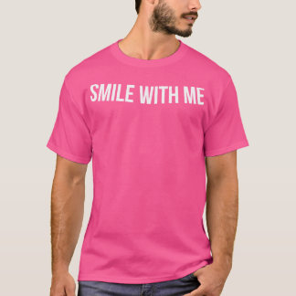 SMILE MIT MIR lustiges Sprichwort Zitat T-Shirt