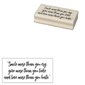 “Smile more than you cry, give more than you take  Gummistempel (Stempel)