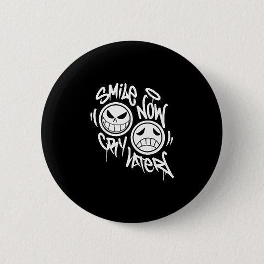 Smile now cry later graffiti button (Vorderseite)