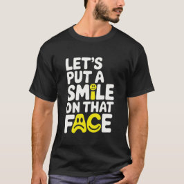 Smile on that face T-Shirt