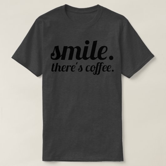 Smile Therex27s Coffee T-Shirt (Design vorne)
