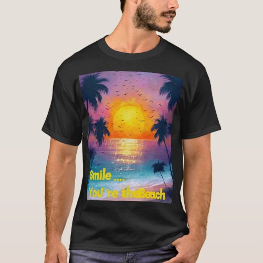 Smile... You're at the Beach – Fun Summer Vibes  T-Shirt (Vorderseite)