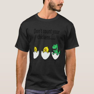 Smileteesfunnya Lustig Zähl deine Küken nicht ha T-Shirt