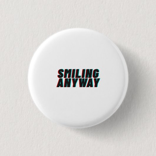 Smiling Anyway Glitch-Effekt Retro-Zitat-Design Button (Vorderseite)