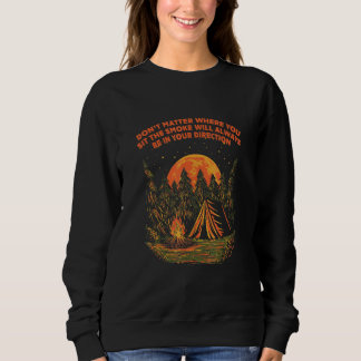 Smoke Always in Your Direction Camping Sayings Cam Sweatshirt