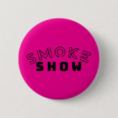 Smoke Show Typography Button | Fette und Sassy-Not (Vorderseite)