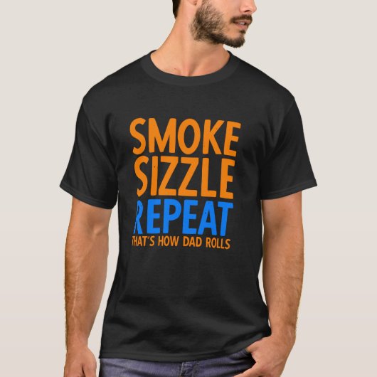 Smoke Sizzle Repeat Thatu2019s How Dad Rolls Barbe T-Shirt (Vorderseite)