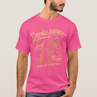 Smokejumper Skydiving in Fire schien eine gute Ide T-Shirt