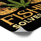 Smoking Solves Problems Fishing Weed Stoner Pot  Poster (Ecke)