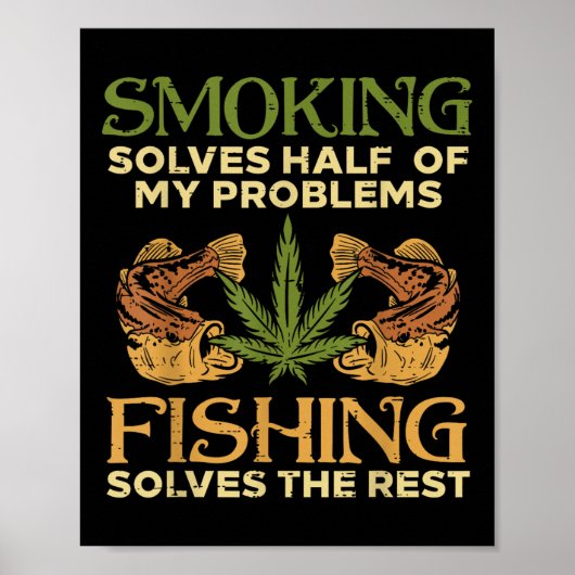 Smoking Solves Problems Fishing Weed Stoner Pot  Poster (Vorne)