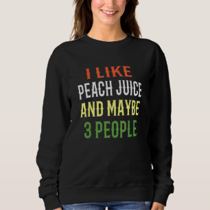 Smoothie Juice Ich mag Pfirsichsaft und vielleicht Sweatshirt