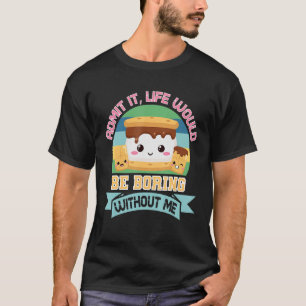 S'mores Marshmallow Kurz Sprichwort Sarcastic Wome T-Shirt